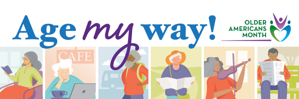 Age my way for Older Americans Month